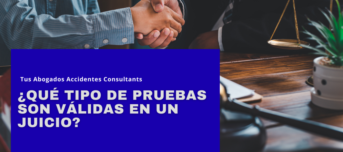 ¿Qué tipo de pruebas son válidas en un juicio?