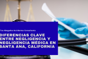 diferencia negligencia y negligencia médica Santa Ana