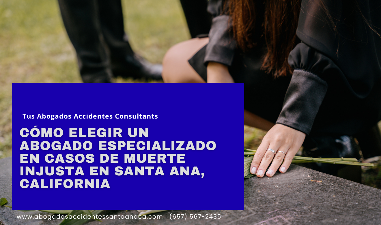 abogado lesiones por muerte injusta Santa Ana
